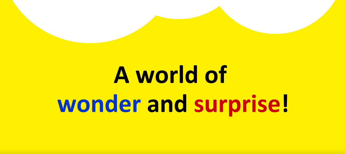 A World of wonder and surprise!